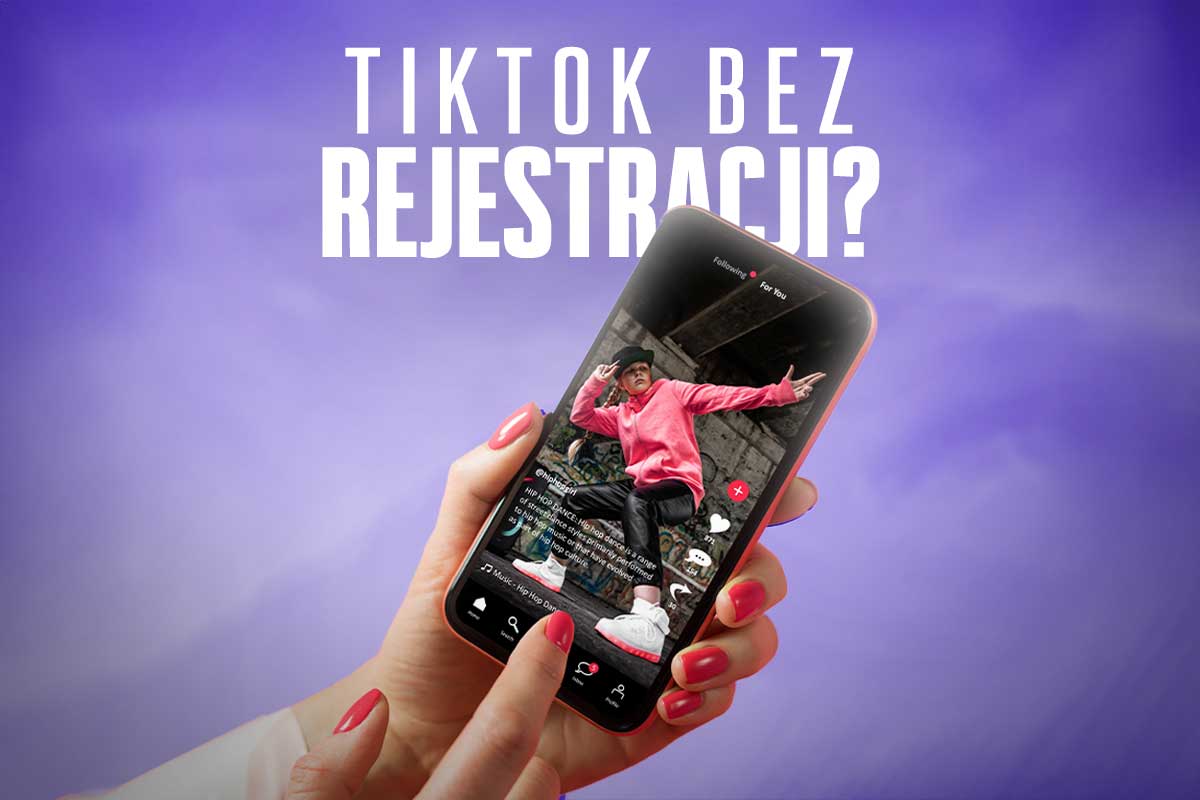 TikTok bez rejestracji, czyli jak przeglądać TikTok bez konta