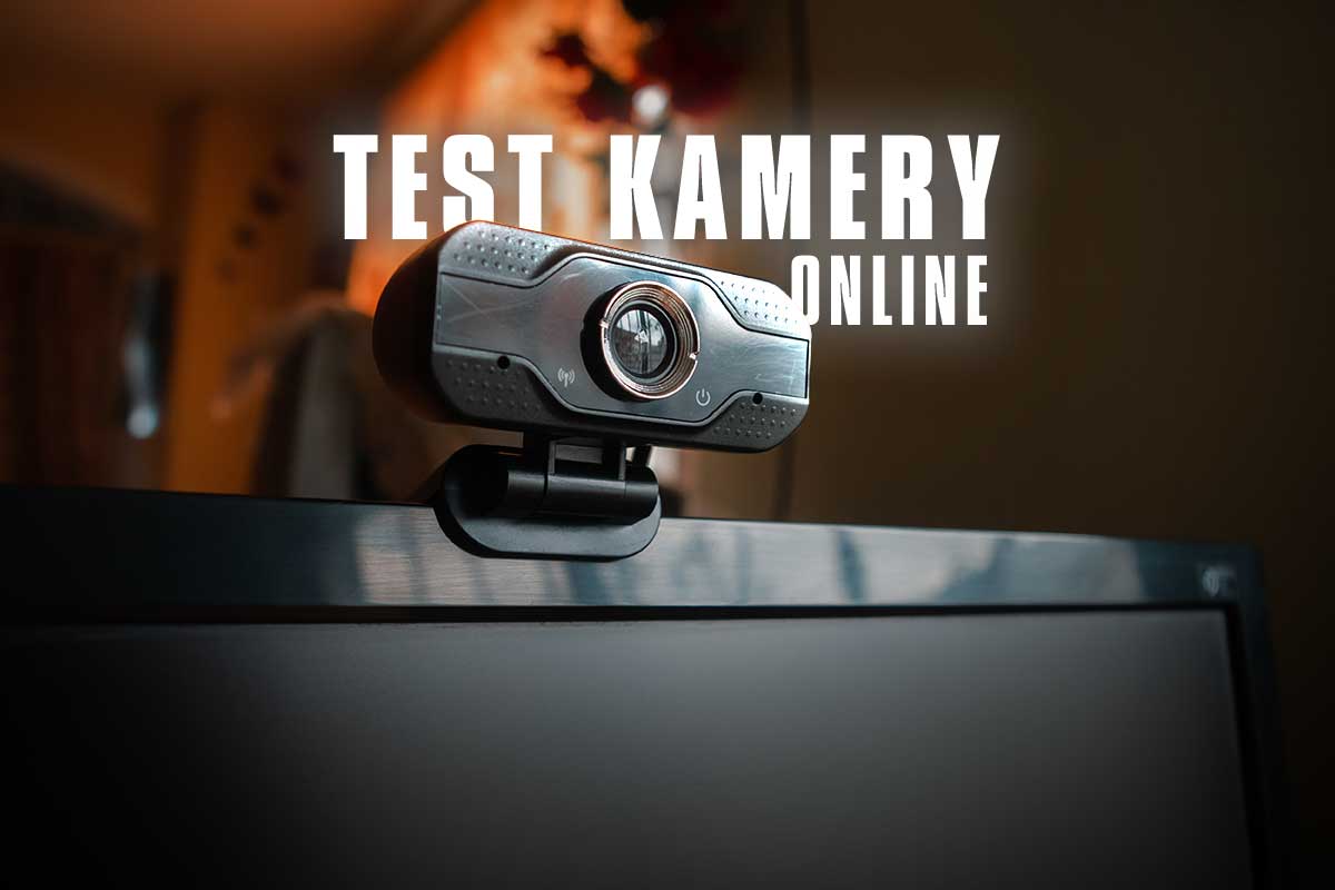 Test kamery online – sprawdź, czy kamera działa poprawnie