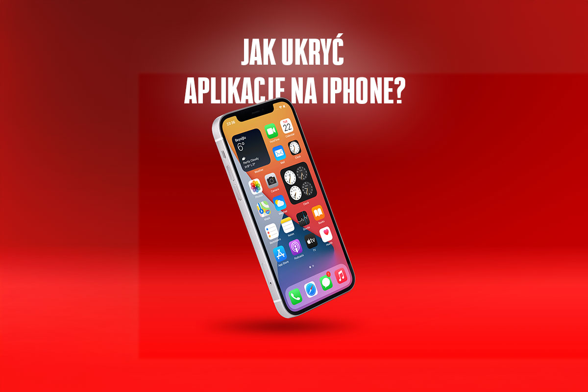 Jak ukryć aplikacje na iPhone? Oto, co musisz wiedzieć